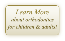 Learn more about orthodontics for children & adults!